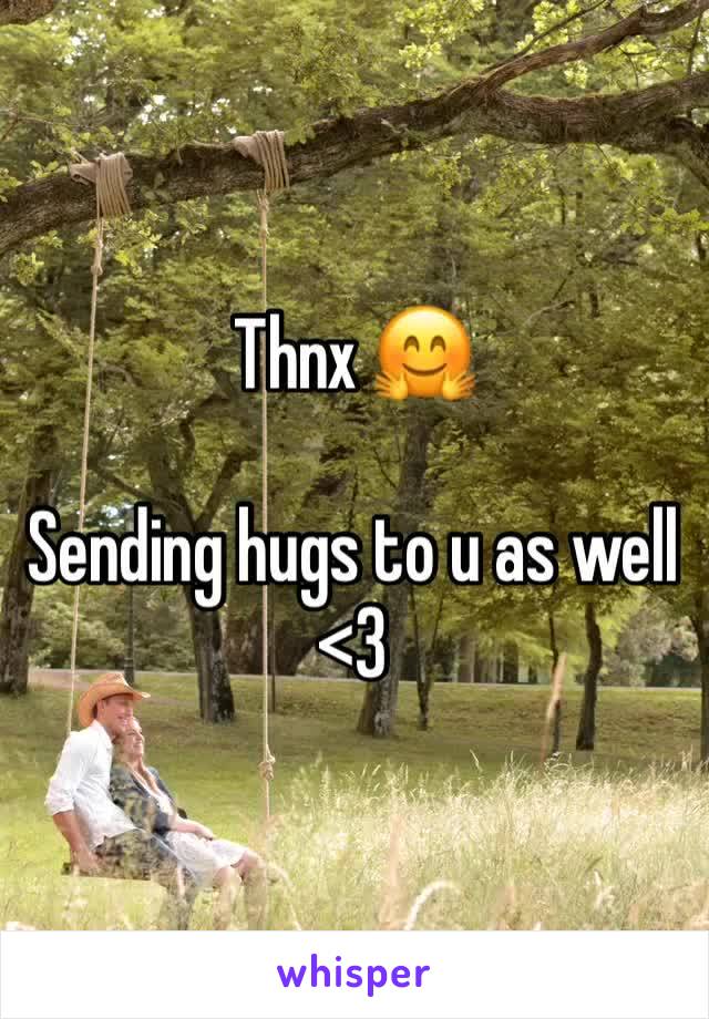 Thnx 🤗

Sending hugs to u as well <3