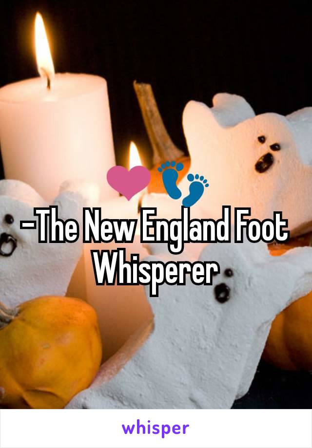 ❤️👣
-The New England Foot Whisperer