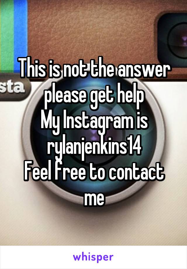 This is not the answer please get help
My Instagram is rylanjenkins14
Feel free to contact me