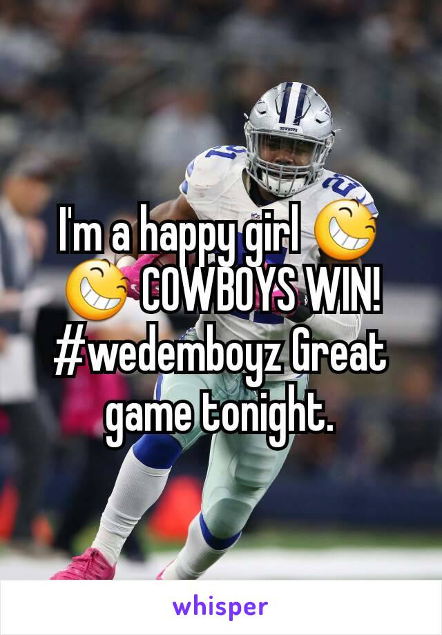 I'm a happy girl 😆 😆 COWBOYS WIN! #wedemboyz Great game tonight.
