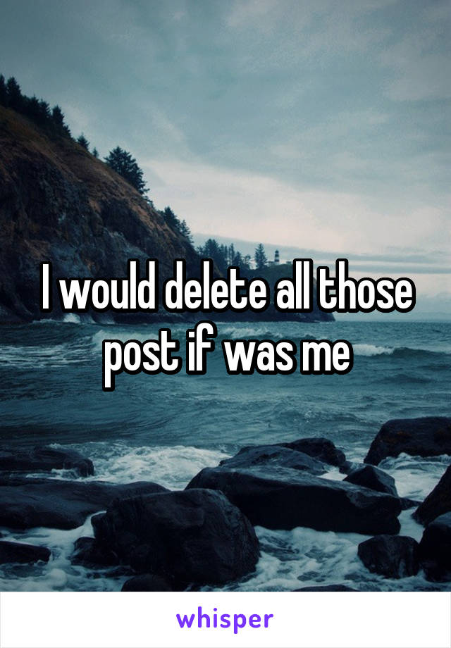 I would delete all those post if was me