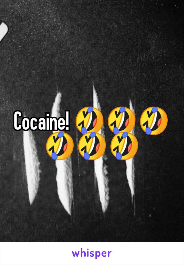 Cocaine! 🤣🤣🤣🤣🤣🤣