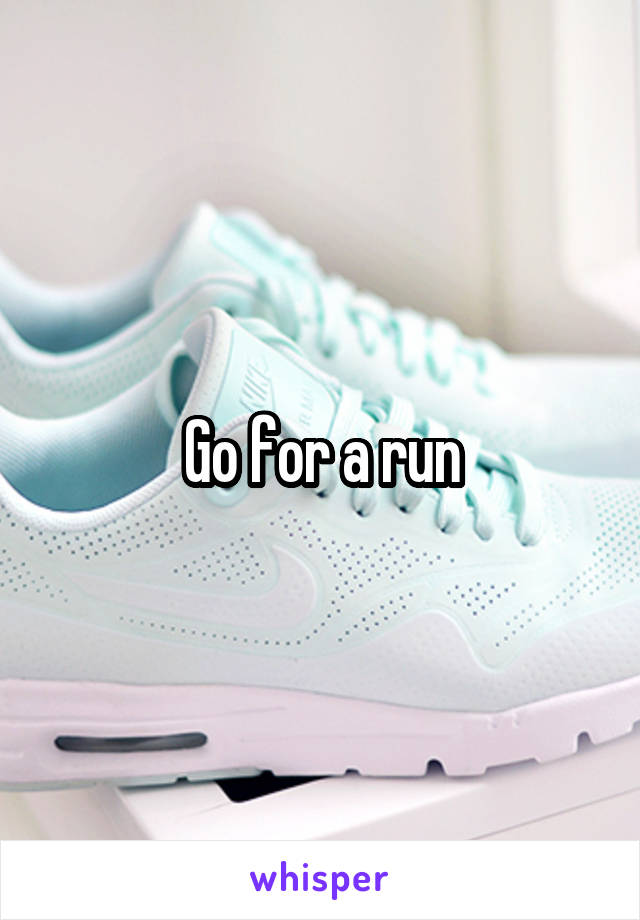 Go for a run