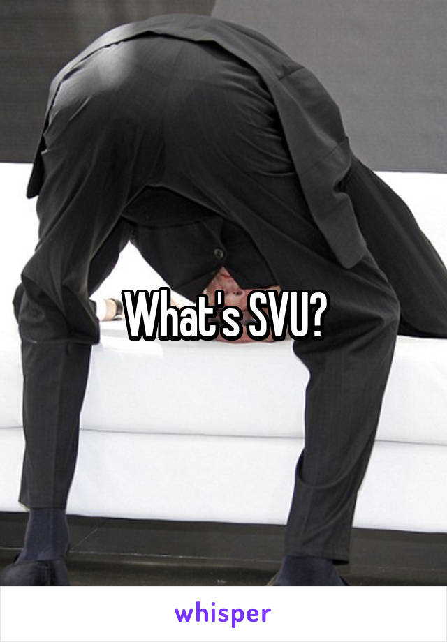 What's SVU?