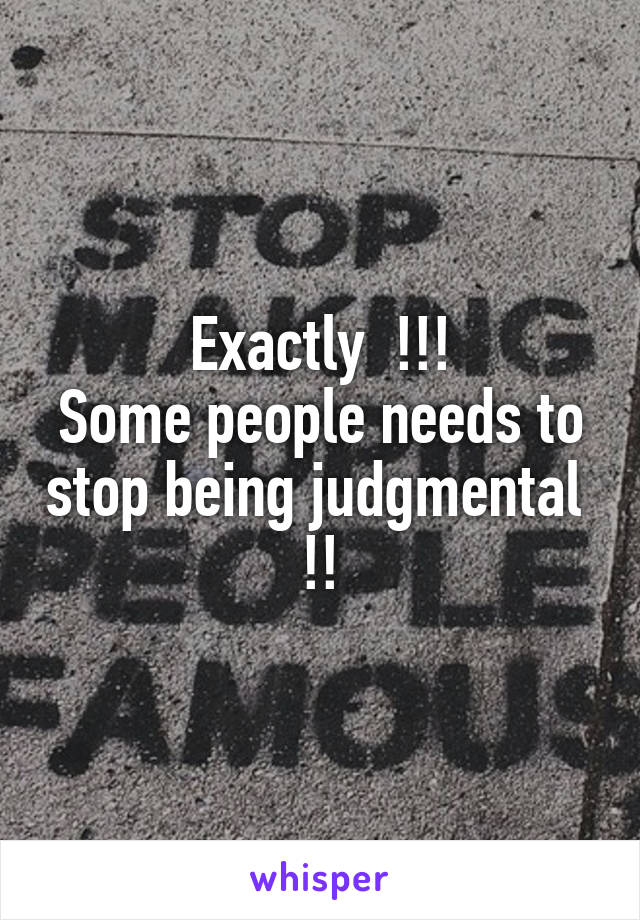 Exactly  !!!
Some people needs to stop being judgmental  !!