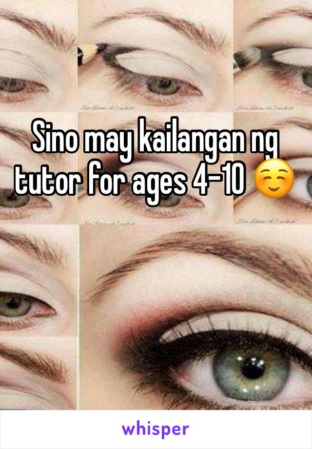 Sino may kailangan ng tutor for ages 4-10 ☺️