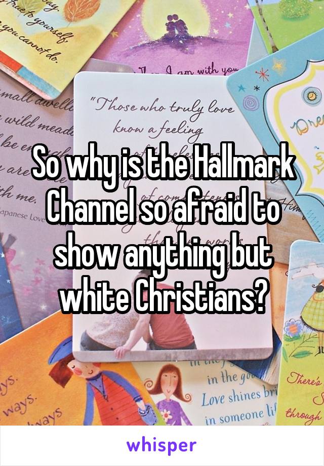 So why is the Hallmark Channel so afraid to show anything but white Christians?