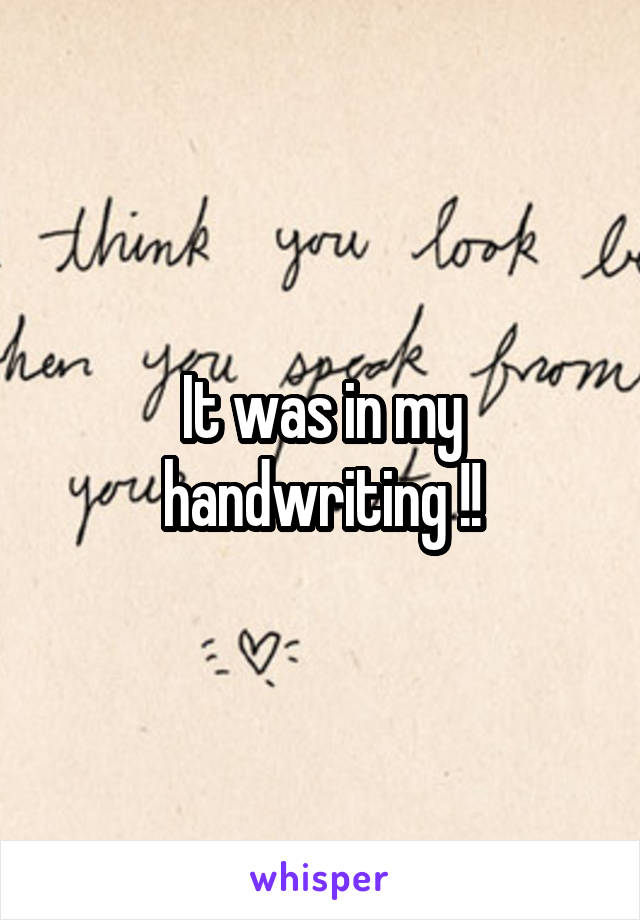 It was in my handwriting !!