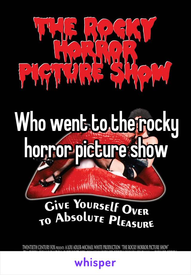 Who went to the rocky horror picture show