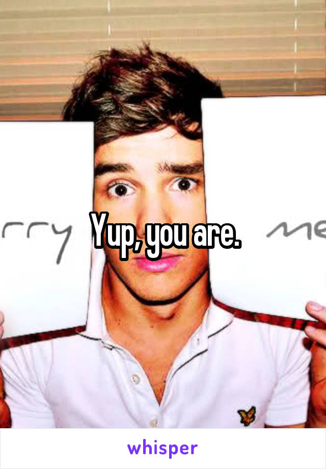Yup, you are.