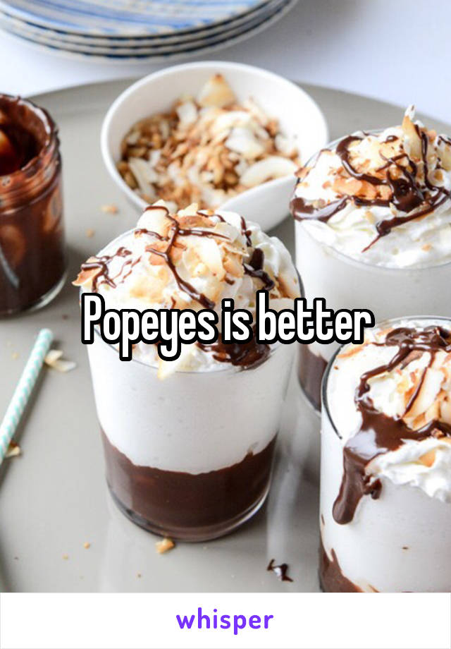 Popeyes is better