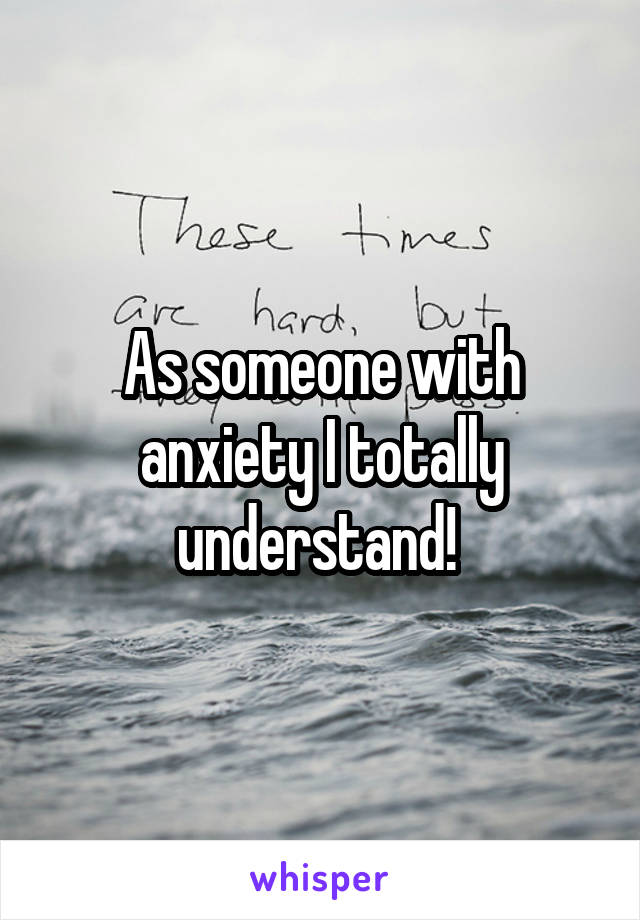As someone with anxiety I totally understand! 