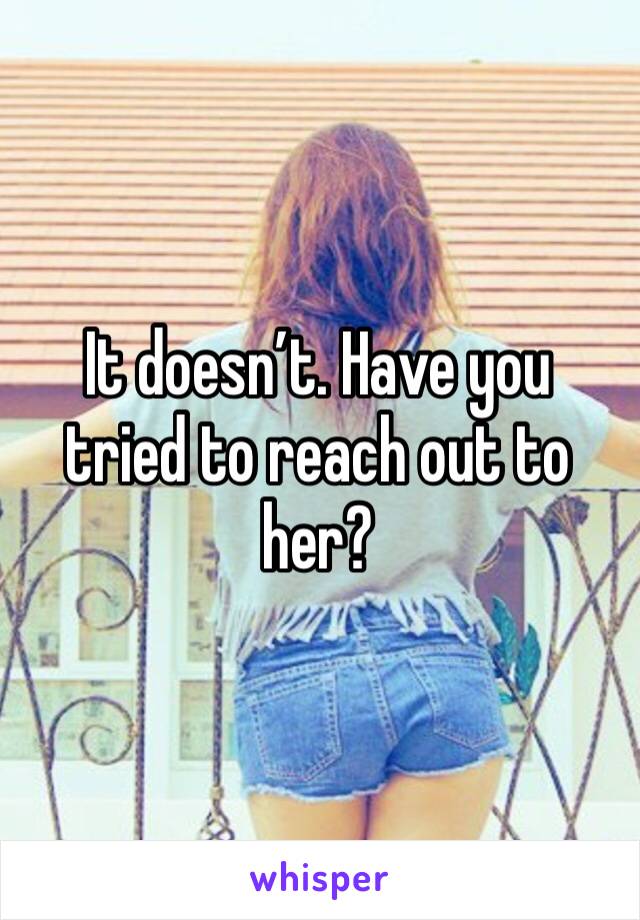 It doesn’t. Have you tried to reach out to her? 