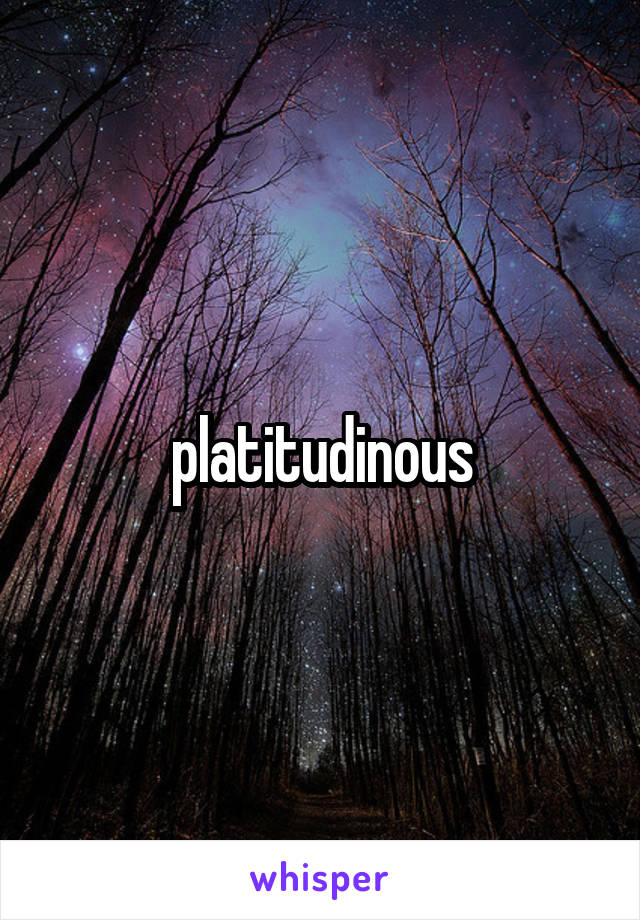 platitudinous