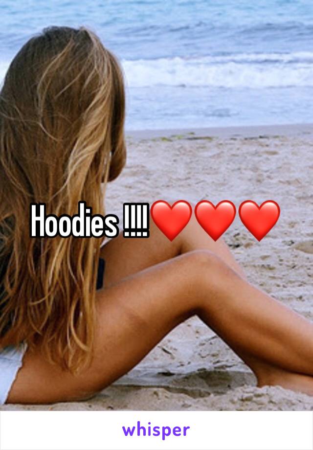 Hoodies !!!!❤️❤️❤️