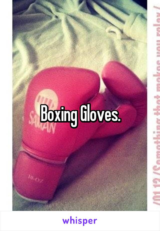 Boxing Gloves.