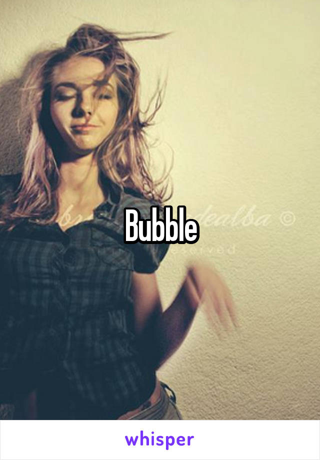 Bubble