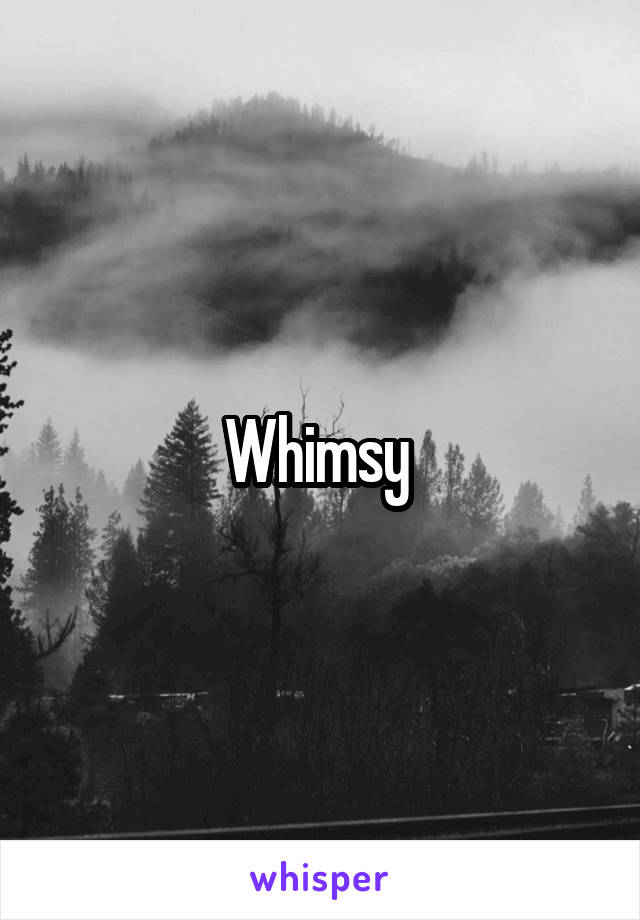 Whimsy 