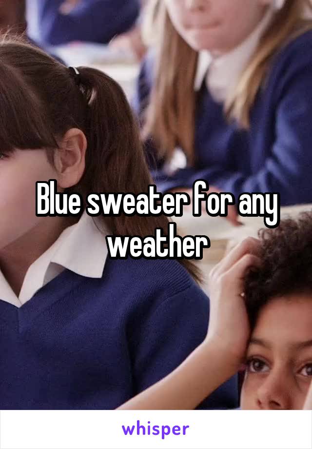 Blue sweater for any weather