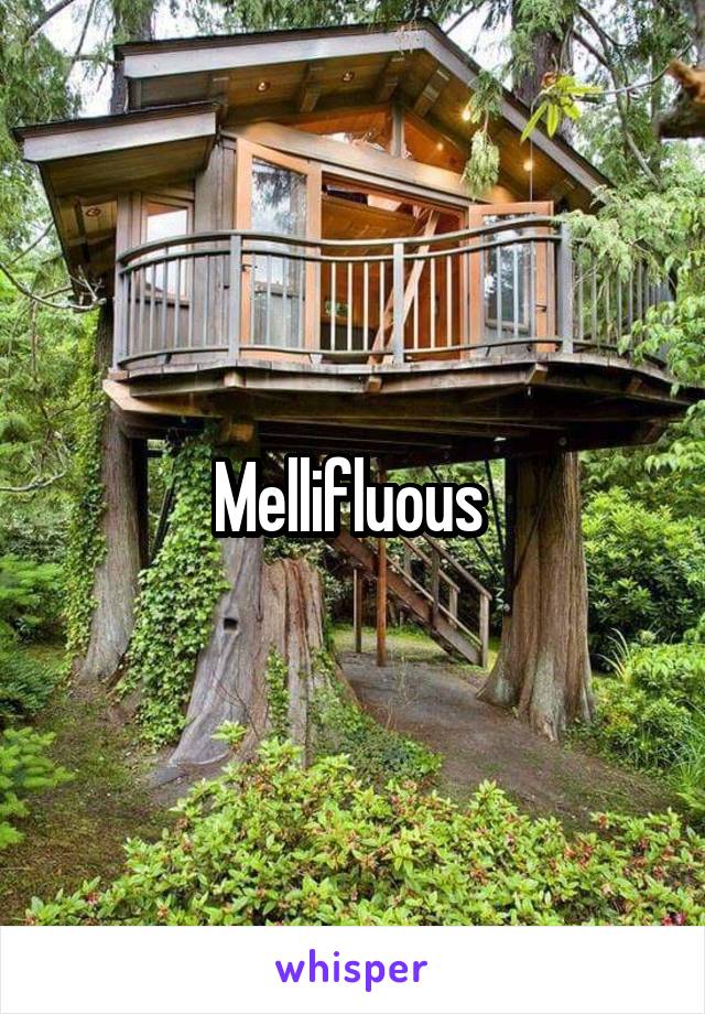 Mellifluous 