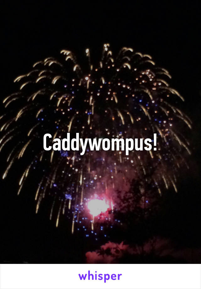 Caddywompus!