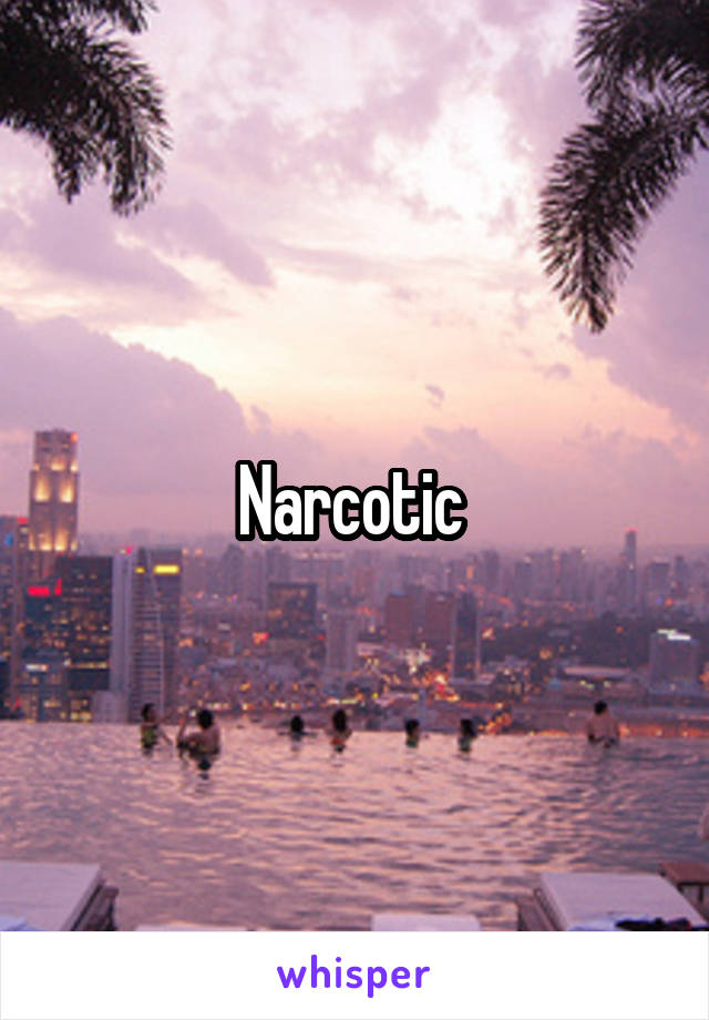 Narcotic 