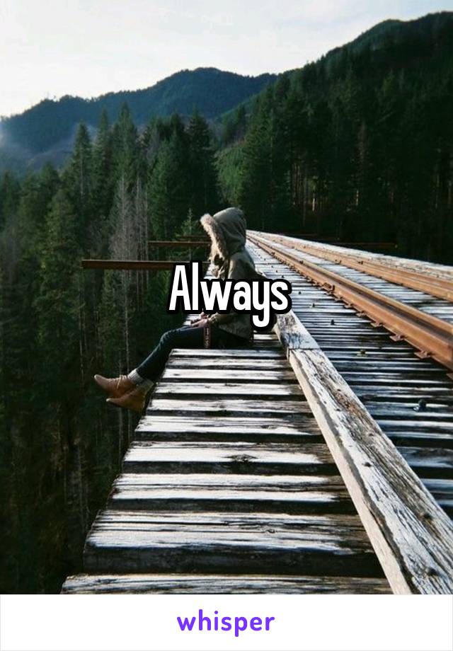 Always
