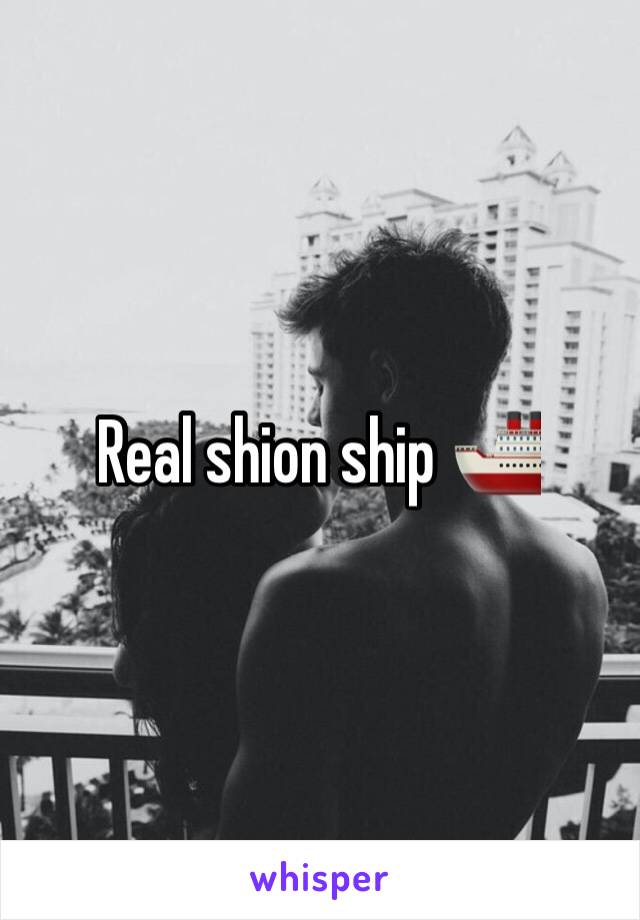 Real shion ship 🚢 