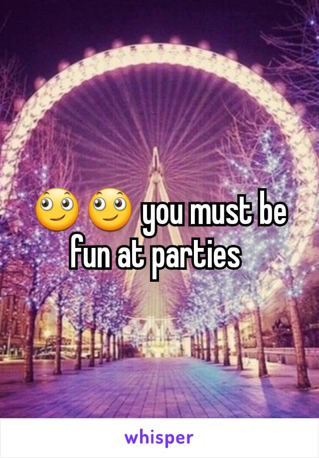 🙄🙄 you must be fun at parties 