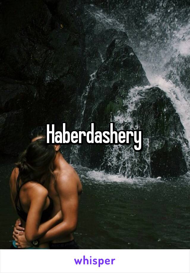 Haberdashery 
