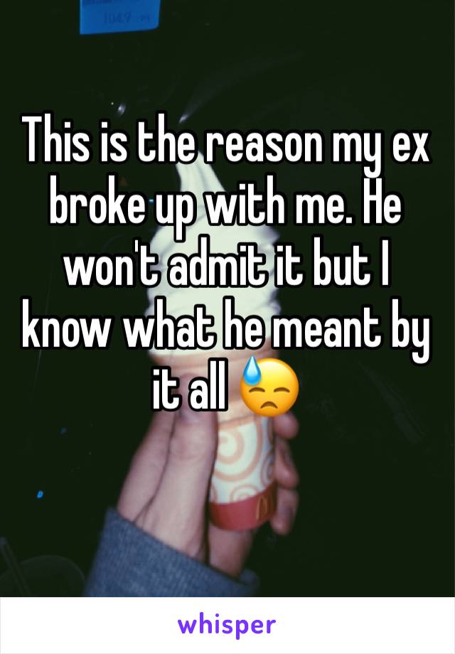 This is the reason my ex broke up with me. He won't admit it but I know what he meant by it all 😓