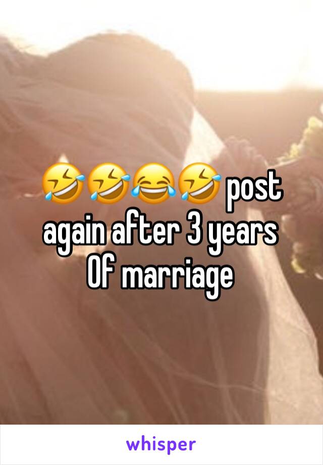 🤣🤣😂🤣 post again after 3 years
Of marriage 