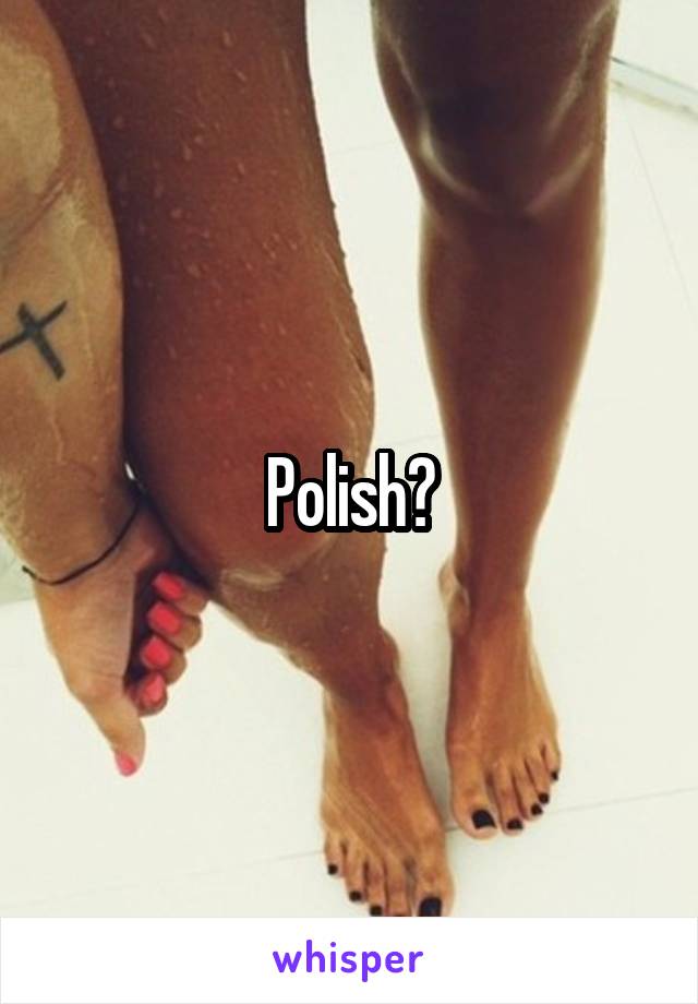 Polish?