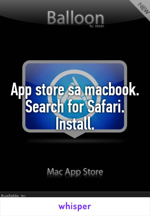 App store sa macbook. Search for Safari. Install.