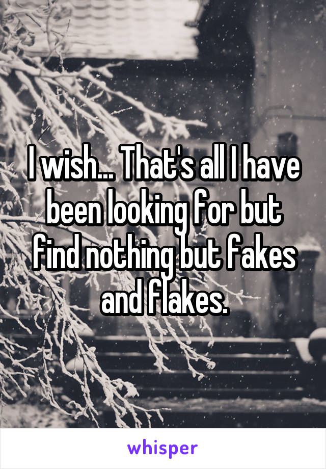 I wish... That's all I have been looking for but find nothing but fakes and flakes.