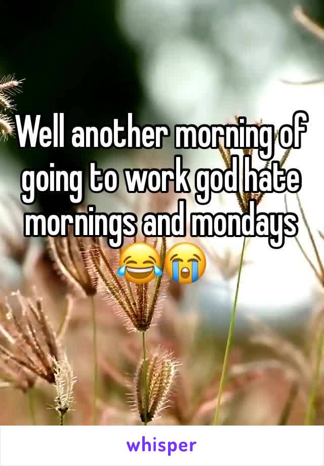 Well another morning of going to work god hate mornings and mondays 😂😭