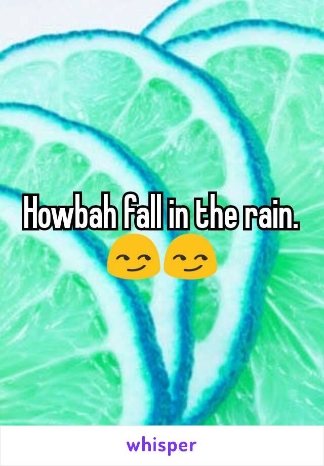 Howbah fall in the rain.
😏😏