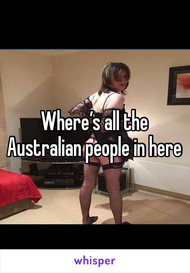 Where’s all the Australian people in here 