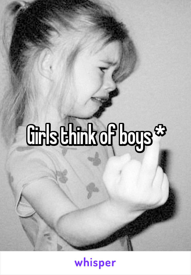 Girls think of boys *