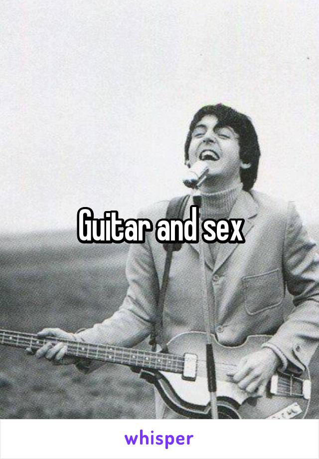 Guitar and sex