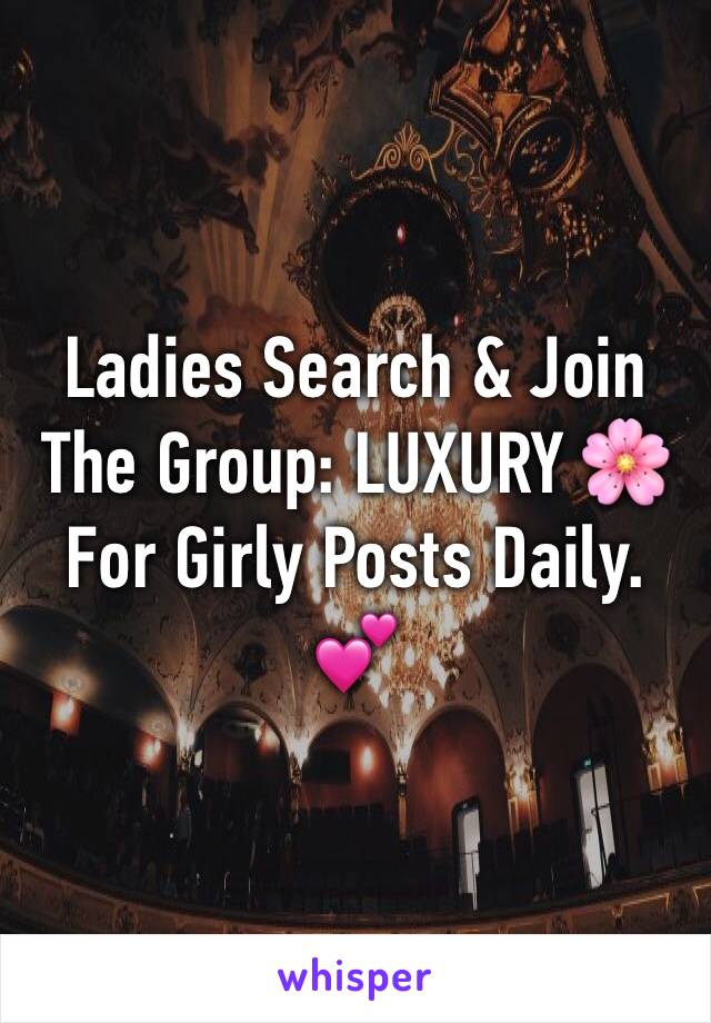 Ladies Search & Join The Group: LUXURY 🌸 For Girly Posts Daily. 💕
