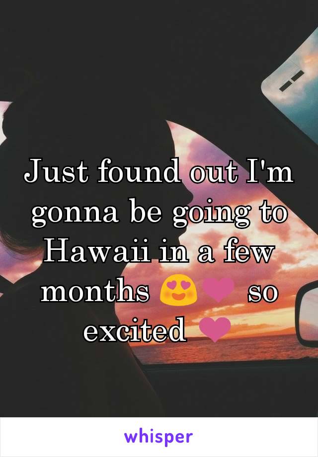 Just found out I'm gonna be going to Hawaii in a few months 😍❤️ so excited ❤️