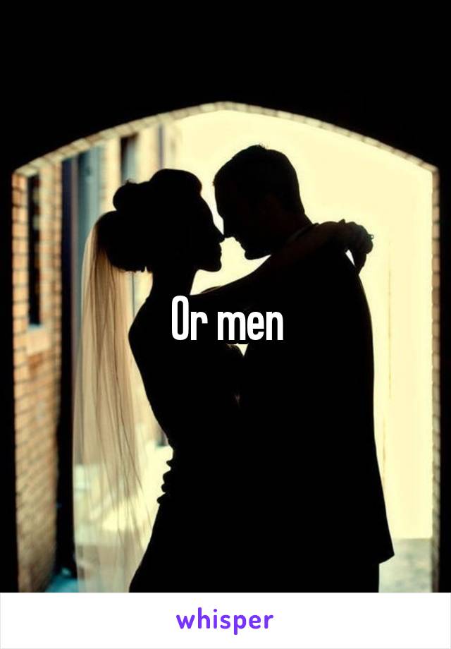Or men