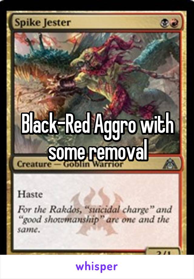 Black-Red Aggro with some removal