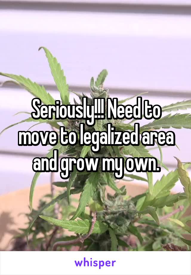 Seriously!!! Need to move to legalized area and grow my own.