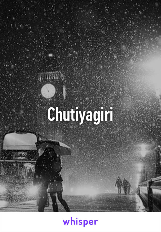 Chutiyagiri