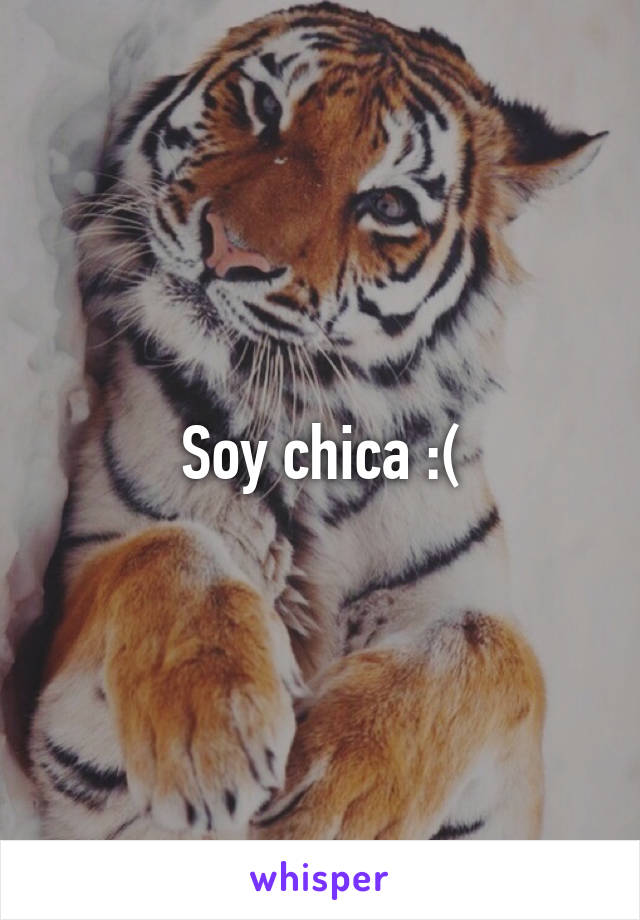 Soy chica :(