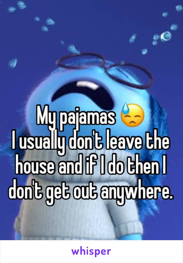 My pajamas 😓
I usually don't leave the house and if I do then I don't get out anywhere.