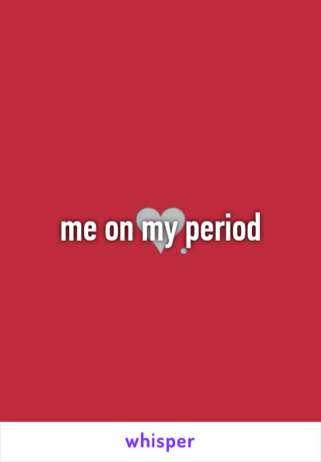 me on my period