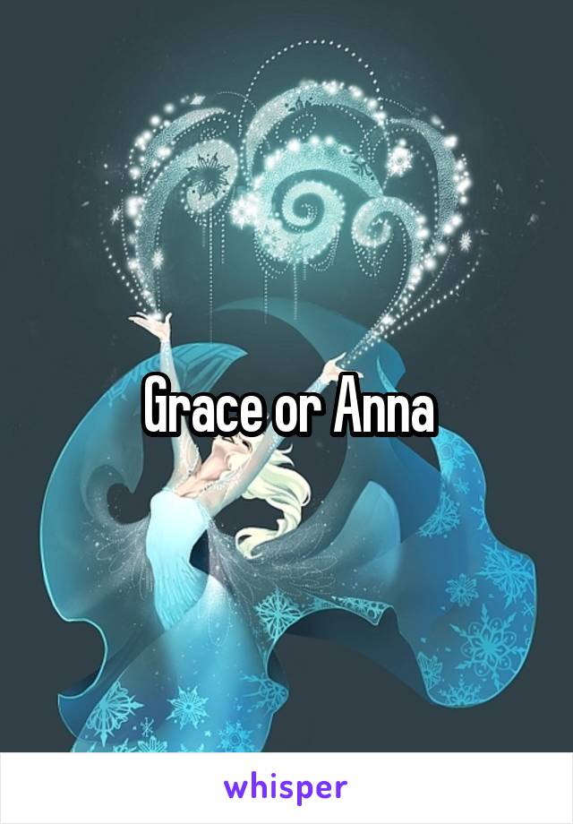 Grace or Anna